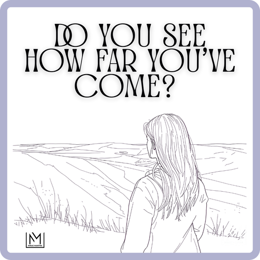 Line drawing of a person looking at a path with text 'Do you see how far you've come?' on a light purple background. Mirae Mantra mirror affirmation sticker
