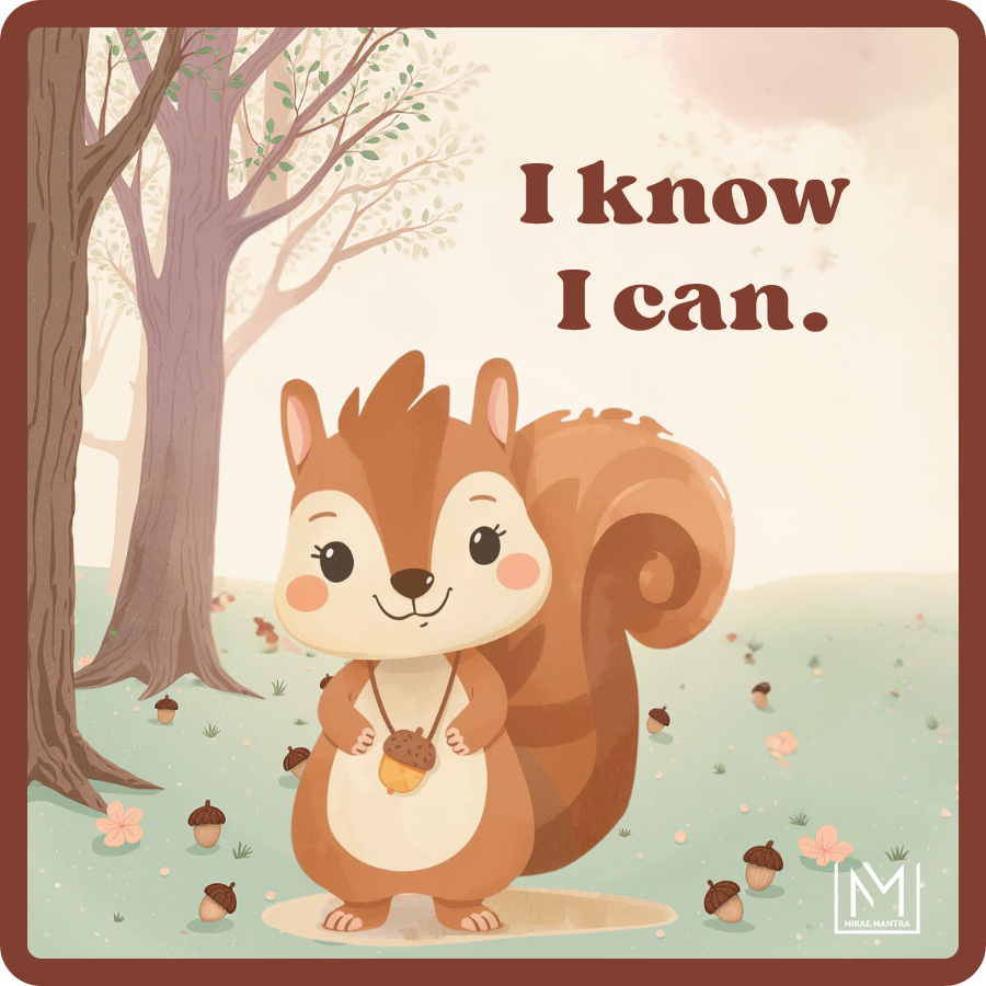 Illustration of a squirrel holding an acorn with 'I know I can.' text in a forest setting. Kids positive mantra vinyl pack – Mirae Kids