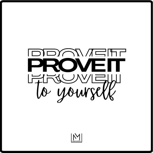Motivational quote 'Prove it to yourself' in black text on a white background. Mirae Mantra mirror affirmation sticker