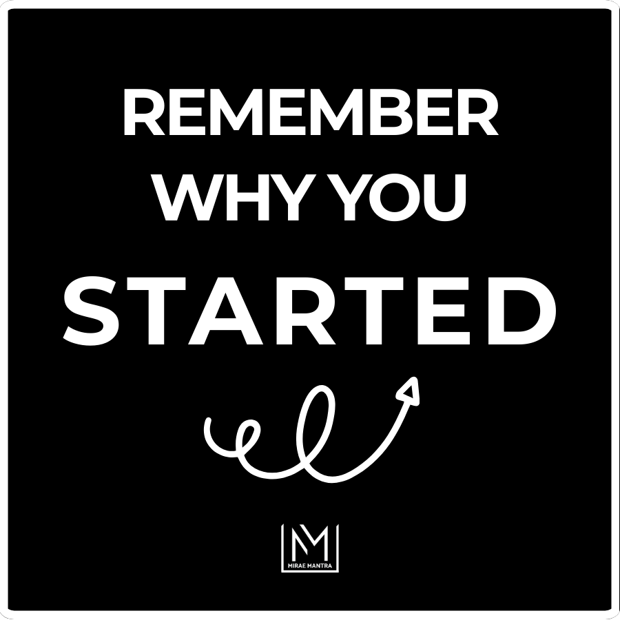 Motivational quote 'Remember why you started' on a black background with a logo at the bottom right corner. Mirae Mantra mirror affirmation sticker