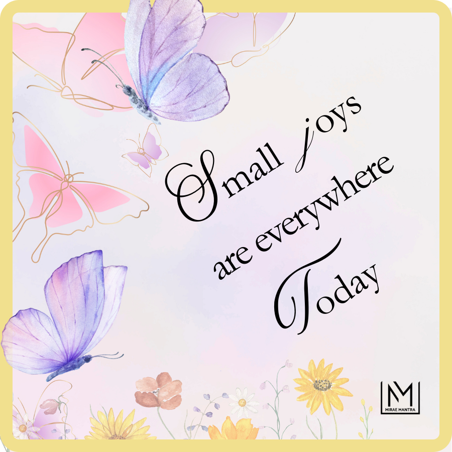 Card with butterflies and flowers and text 'Small joys are everywhere Today' on a light background. Mirae Mantra mirror affirmation sticker