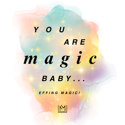 Colorful abstract design with motivational text 'You are magic baby... Effing magic!' on a white background. Mirae Mantra mirror affirmation sticker